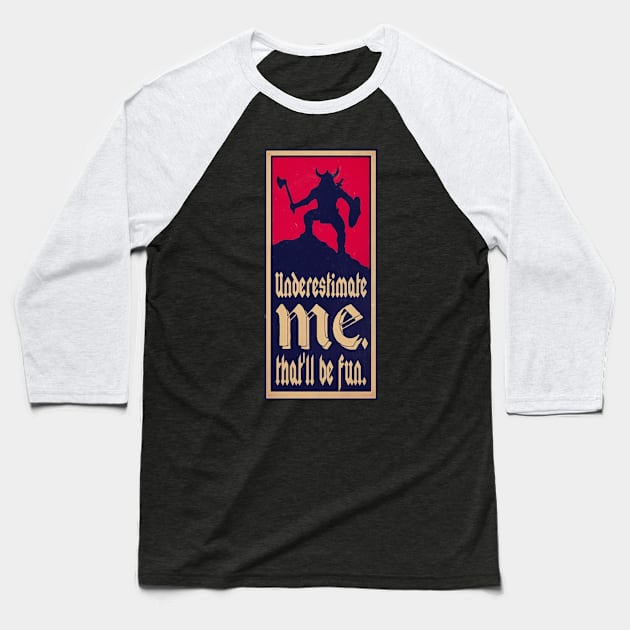 UNDERESTIMATE ME. THAT'LL BE FUN. Baseball T-Shirt by BG305